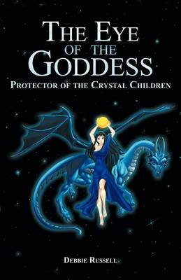 The Eye of the Goddess: Protector of the Crystal Children (Paperback)
