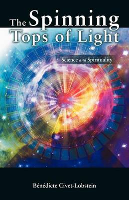 The Spinning Tops of Light: Science and Spirituality (Paperback)