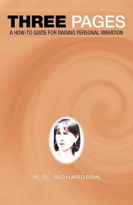Three Pages: A How-To Guide for Raising Personal Vibration (Paperback)