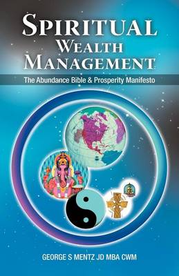 Spiritual Wealth Management: The Abundance Bible & Prosperity Manifesto (Paperback)