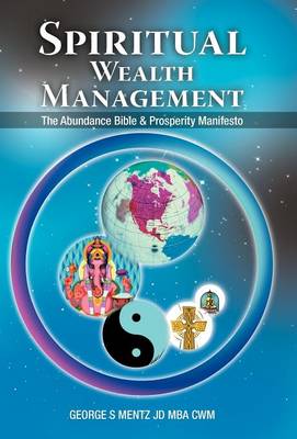 Spiritual Wealth Management: The Abundance Bible & Prosperity Manifesto (Hardback)