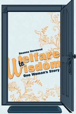 Welfare to Wisdom: One Woman's Story (Paperback)