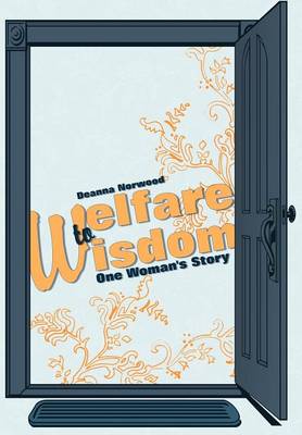 Welfare to Wisdom: One Woman's Story (Hardback)