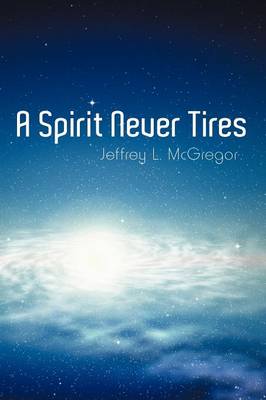A Spirit Never Tires (Paperback)