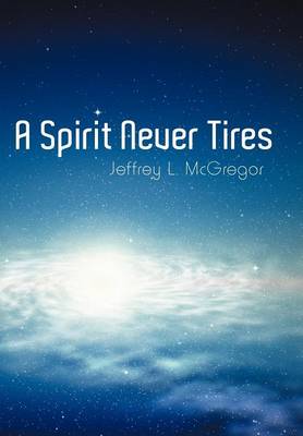 A Spirit Never Tires (Hardback)