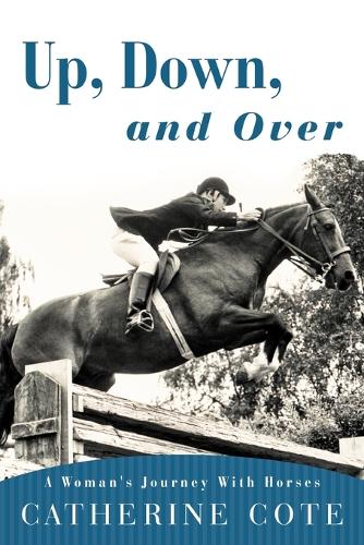 Up, Down, and Over: A Woman's Journey with Horses (Paperback)