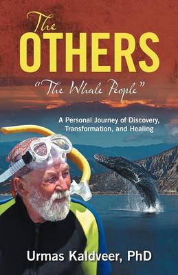 The Others: The Whale People a Personal Journey of Discovery, Transformation, and Healing (Paperback)