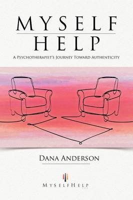 Myself Help: A Psychotherapist's Journey Toward Authenticity (Paperback)