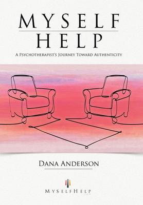 Myself Help: A Psychotherapist's Journey Toward Authenticity (Hardback)