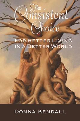 The Consistent Choice: For Better Living in a Better World (Paperback)