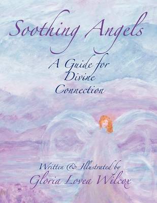 Soothing Angels: A Guide for Divine Connection (Paperback)