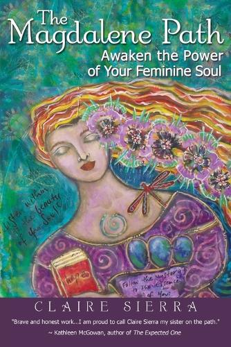 The Magdalene Path: Awaken the Power of Your Feminine Soul (Paperback)