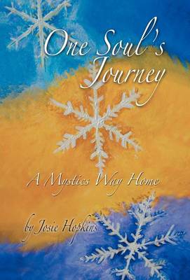 One Soul's Journey, a Mystic's Way Home. (Hardback)