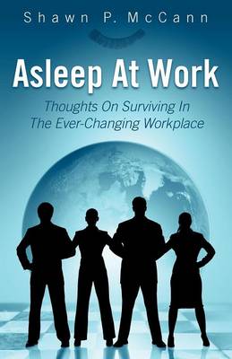 Asleep at Work: Thoughts on Surviving in the Ever-Changing Workplace (Paperback)