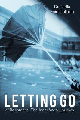Letting Go of Resistance: The Inner Work Journey (Paperback)