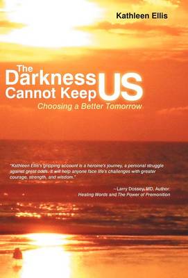 The Darkness Cannot Keep Us: Choosing a Better Tomorrow (Hardback)