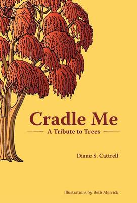 Cradle Me: A Tribute to Trees (Hardback)