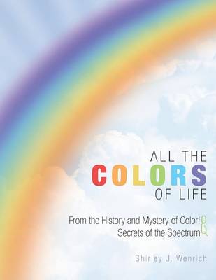 All the Colors of Life: From the History and Mystery of Color! and Secrets of the Spectrum (Paperback)
