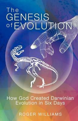 The Genesis of Evolution: How God Created Darwinian Evolution in Six Days (Paperback)