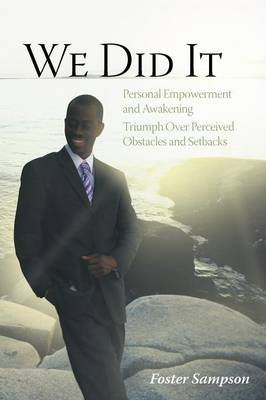 We Did It: Personal Empowerment and Awakening Triumph Over Perceived Obstacles and Setbacks (Paperback)