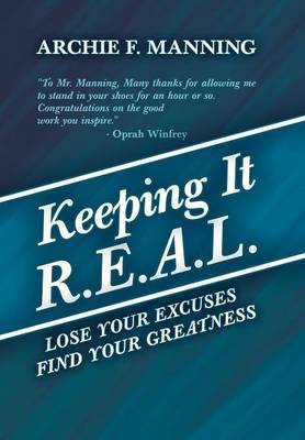 Keeping It R.E.A.L.: Lose Your Excuses Find Your Greatness (Hardback)