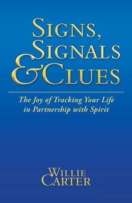 Signs, Signals and Clues: The Joy of Tracking Your Life in Partnership with Spirit (Paperback)