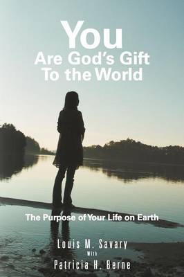 You Are God's Gift to the World: The Purpose of Your Life on Earth (Paperback)