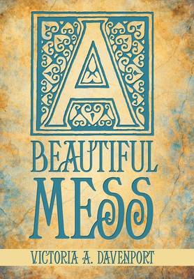 A Beautiful Mess (Hardback)
