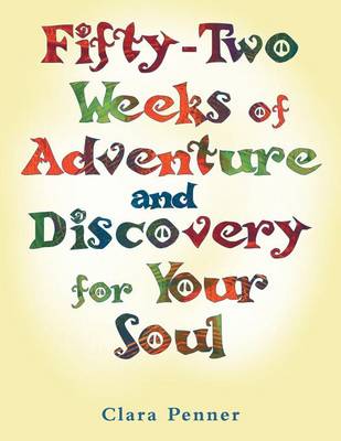 Fifty-Two Weeks of Adventure and Discovery for Your Soul (Paperback)