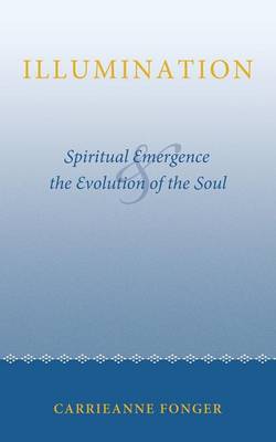 Illumination: Spiritual Emergence and the Evolution of the Soul (Paperback)