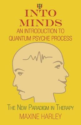 Into Minds-An Introduction to Quantum Psyche Process: The New Paradigm in Therapy (Paperback)