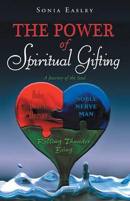The Power of Spiritual Gifting: A Journey of the Soul (Paperback)