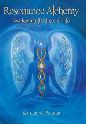 Resonance Alchemy: Awakening the Tree of Life (Hardback)