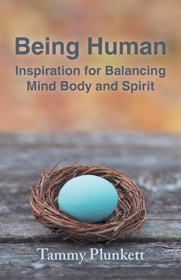 Being Human: Inspiration for Balancing Mind Body and Spirit (Paperback)