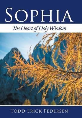 Sophia: The Heart of Holy Wisdom (Hardback)