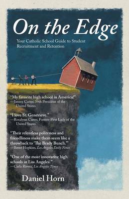 On the Edge: Your Catholic School Guide to Student Recruitment and Retention (Paperback)