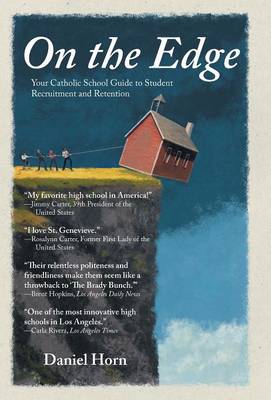 On the Edge: Your Catholic School Guide to Student Recruitment and Retention (Hardback)