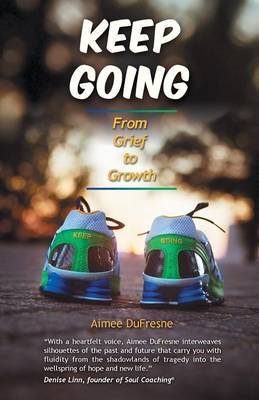 Keep Going: From Grief to Growth (Paperback)
