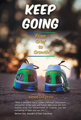 Keep Going: From Grief to Growth (Hardback)
