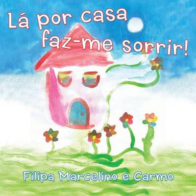 La Por Casa Faz-Me Sorrir! (Paperback)