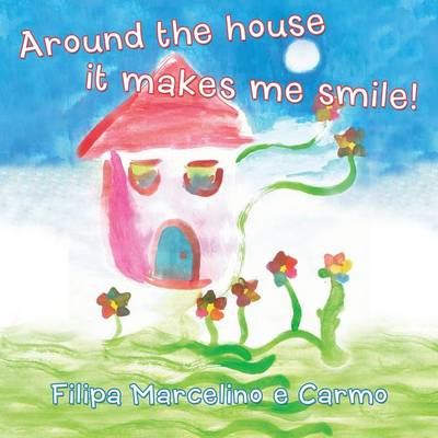 Around the House It Makes Me Smile! (Paperback)