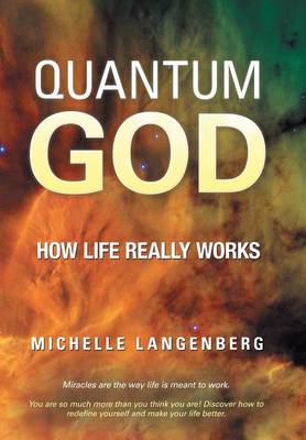 Quantum God: How Life Really Works (Hardback)