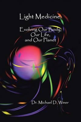 Light Medicine: Evolving Our Body, Our Life, and Our Planet (Paperback)