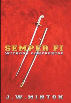 Semper Fi: Without Compromise (Hardback)