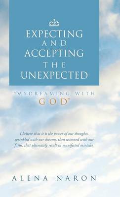 Expecting and Accepting the Unexpected: Daydreaming with God (Hardback)