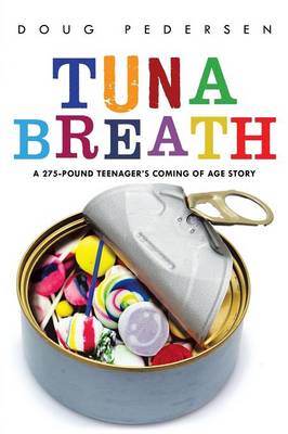 Tuna Breath: A 275-Pound Teenager's Coming of Age Story (Paperback)