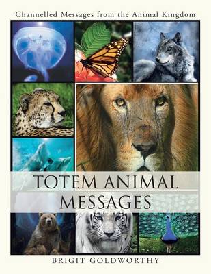 Totem Animal Messages: Channelled Messages from the Animal Kingdom (Paperback)