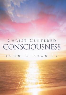 Christ-Centered Consciousness (Hardback)