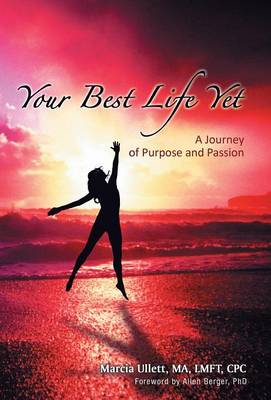 Your Best Life Yet: A Journey of Purpose and Passion (Hardback)