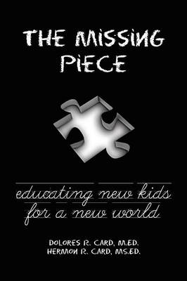 The Missing Piece: Educating New Kids for a New World (Paperback)